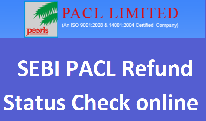 pacl-refund-status-2022-list-check-sebipaclrefund-co-in-online